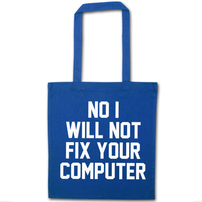 No I will not fix your computer blue tote bag