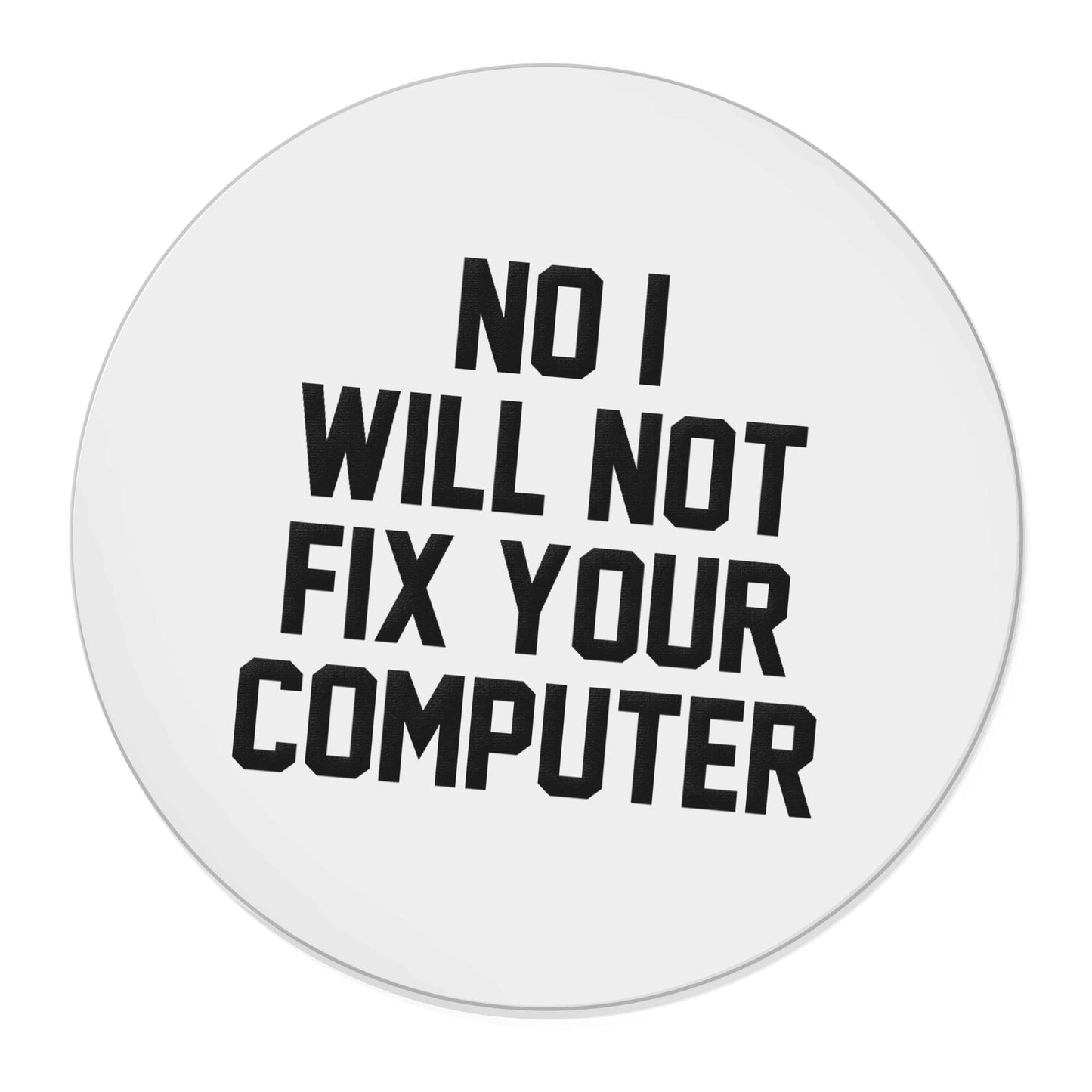 No I will not fix your computer | Magnet