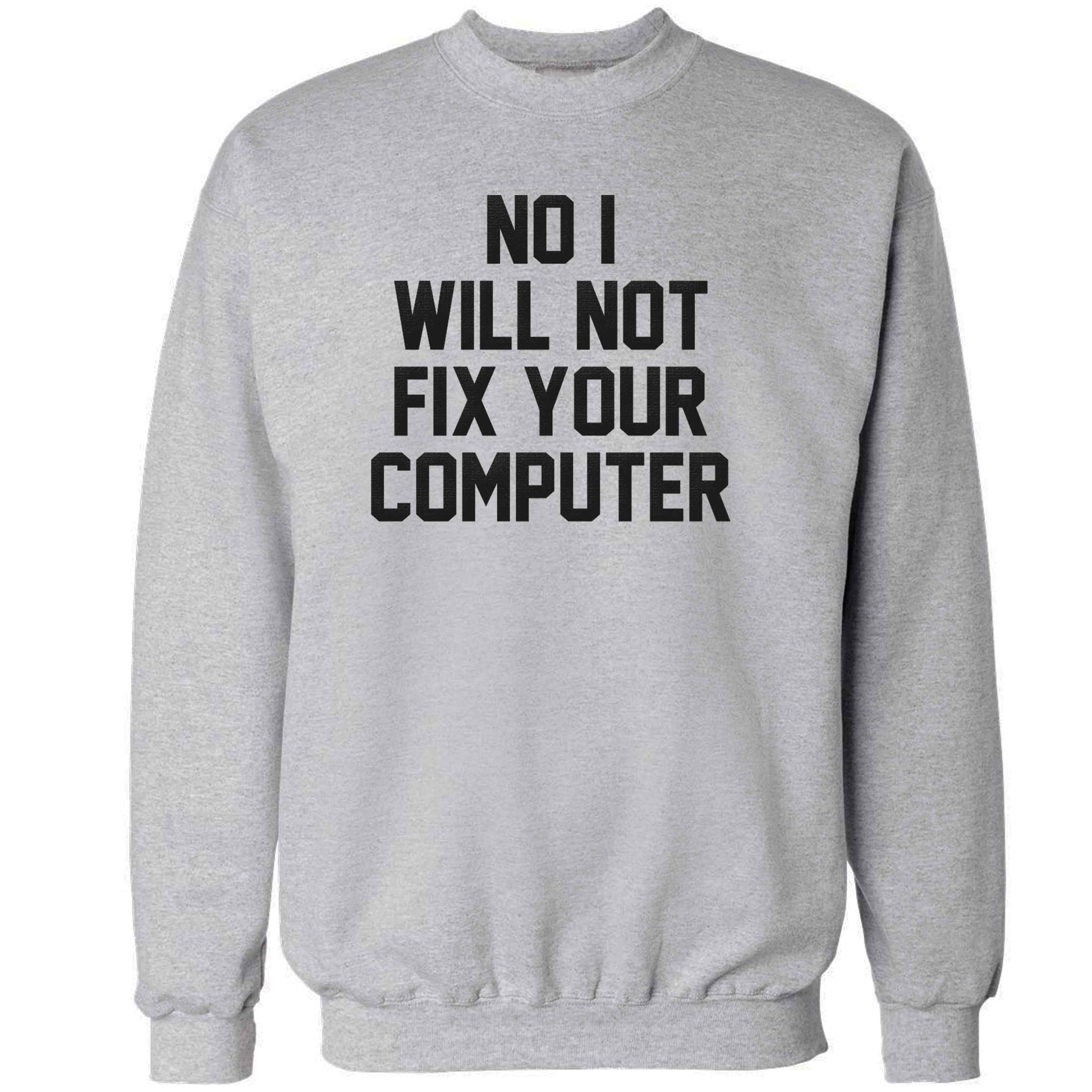 No I will not fix your computer adult's unisex grey sweater 2XL