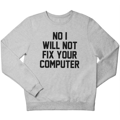 No I will not fix your computer children's grey sweater 12-13 Years