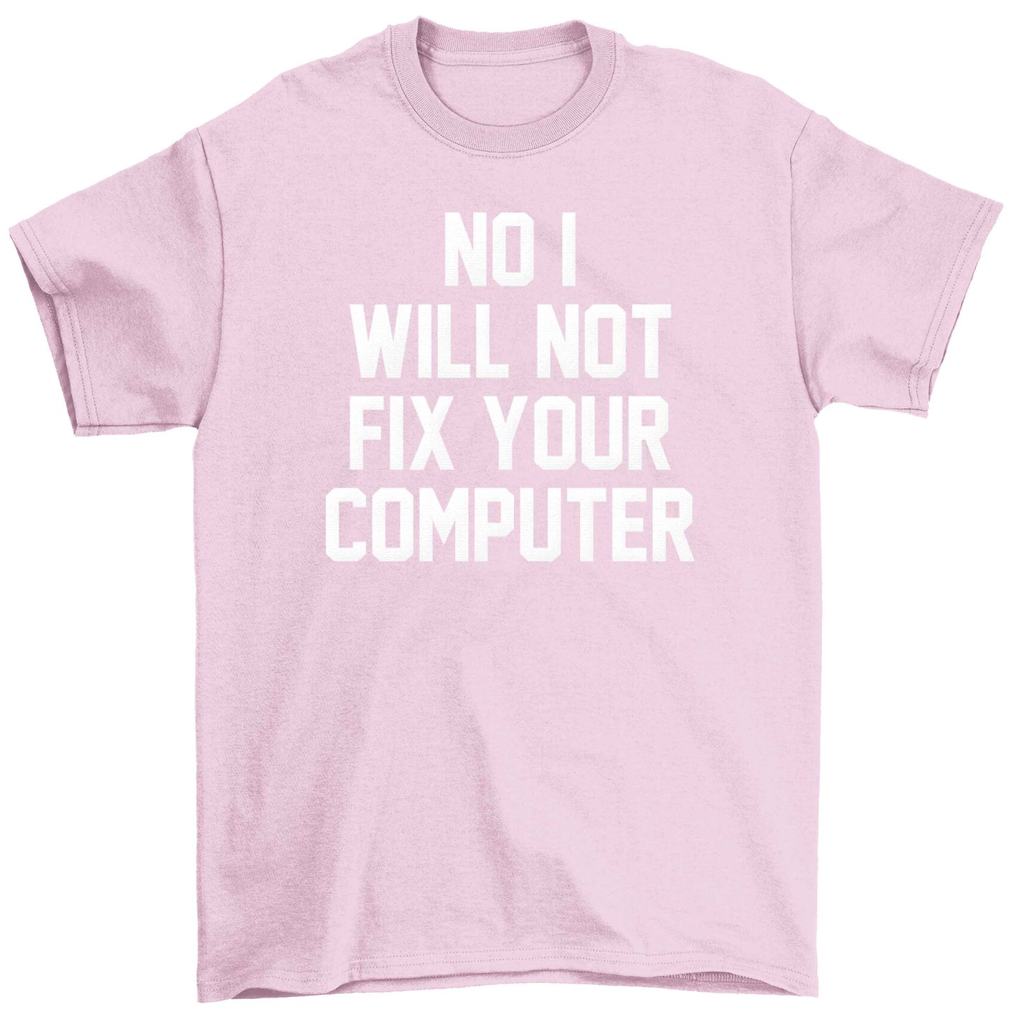 No I will not fix your computer Children's light pink Tshirt 12-13 Years
