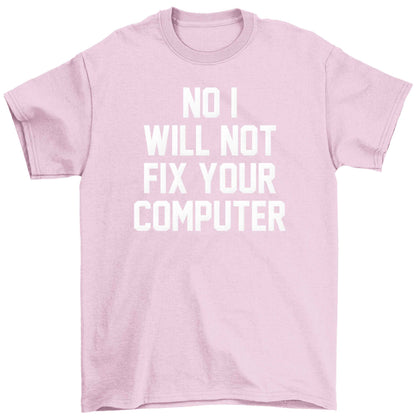 No I will not fix your computer Children's light pink Tshirt 12-13 Years