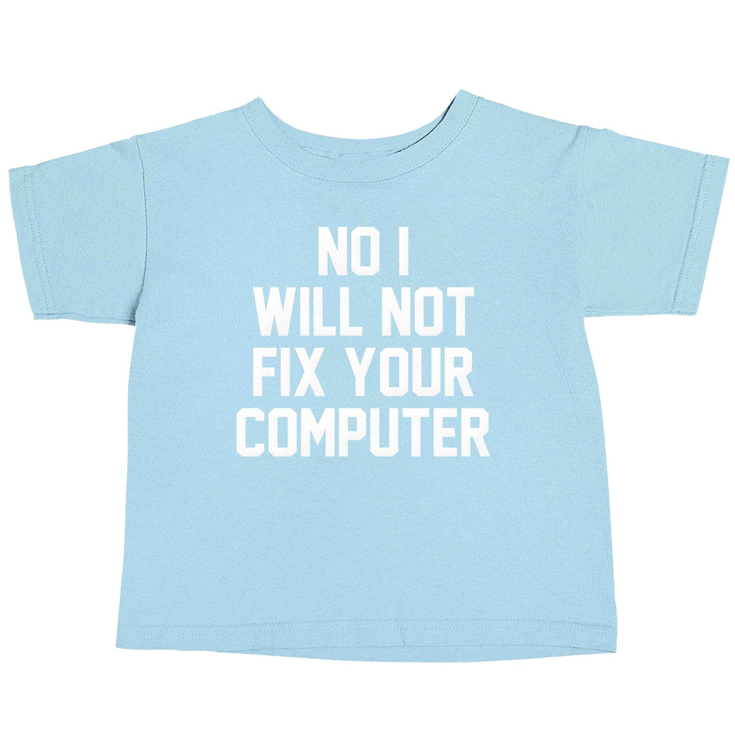 No I will not fix your computer light blue baby toddler Tshirt 2 Years
