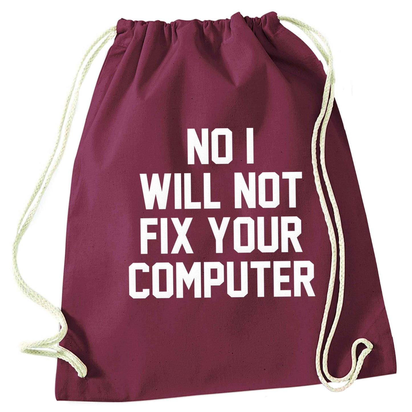 No I will not fix your computer maroon drawstring bag