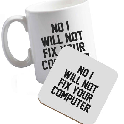 10 oz Ceramic mug and coaster No I will not fix your computer both sides