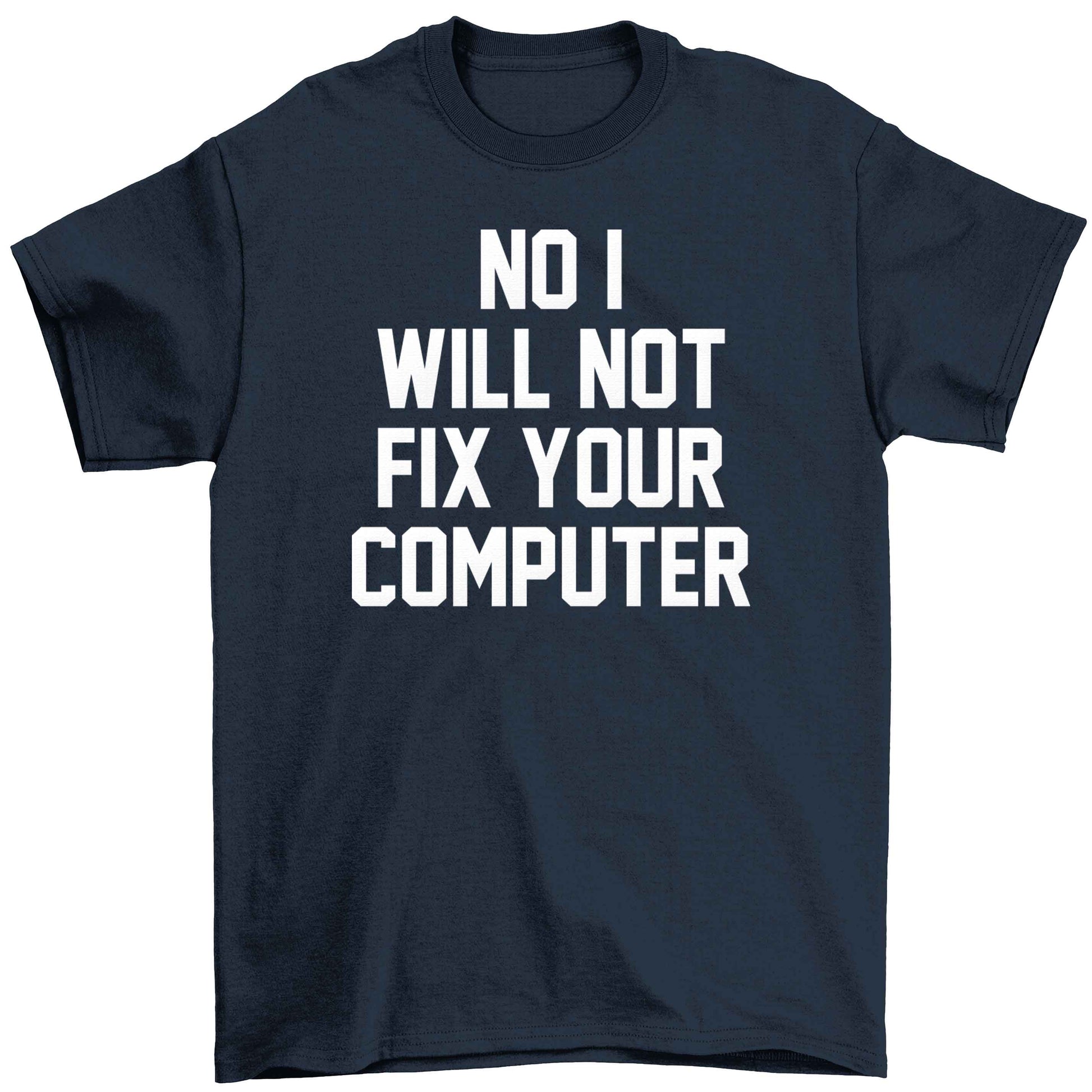 No I will not fix your computer Children's navy Tshirt 12-13 Years