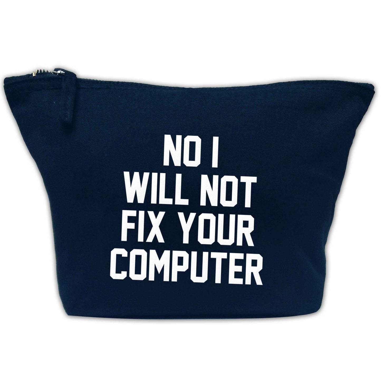 No I will not fix your computer | Makeup / wash bag