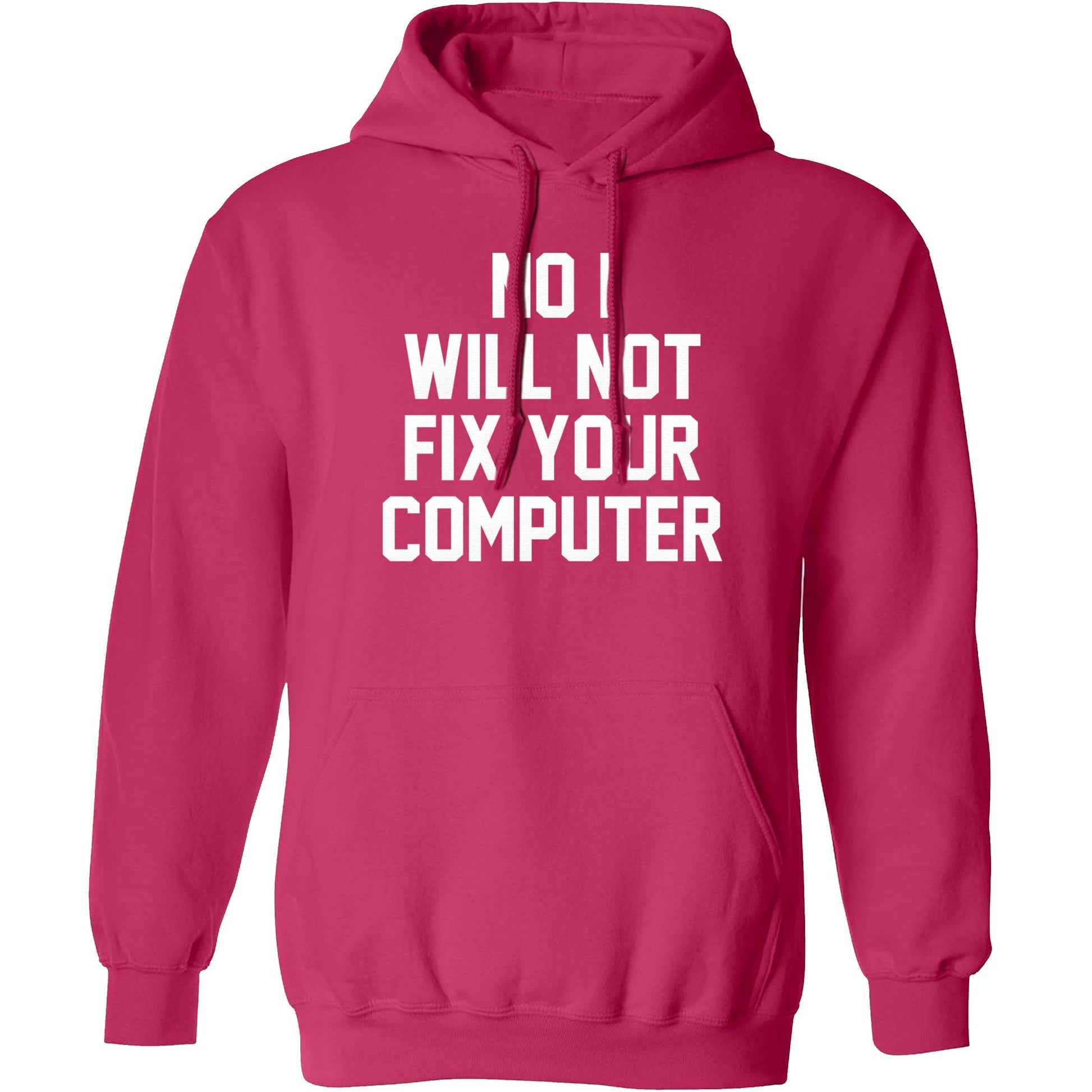 No I will not fix your computer adults unisex pink hoodie 2XL