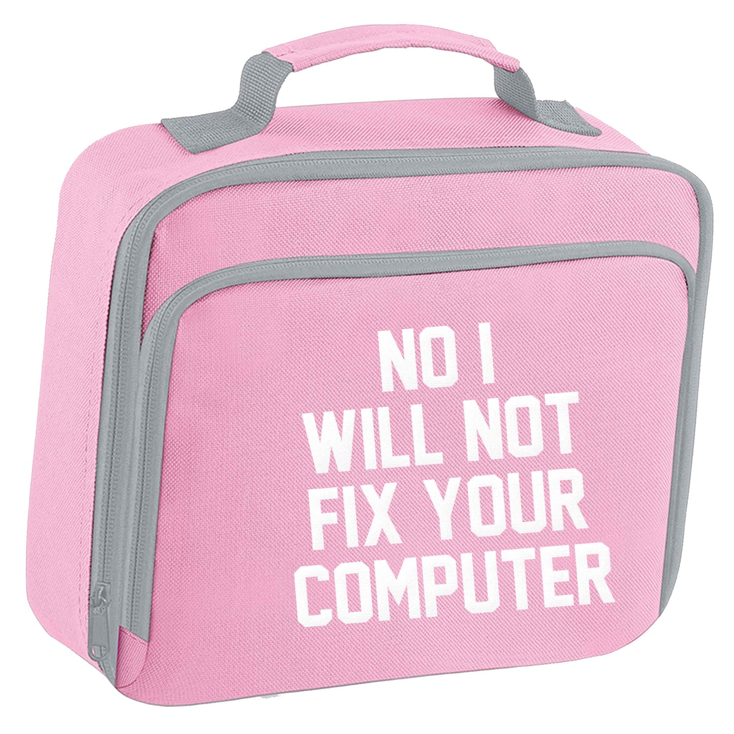 No I will not fix your computer insulated pink lunch bag cooler