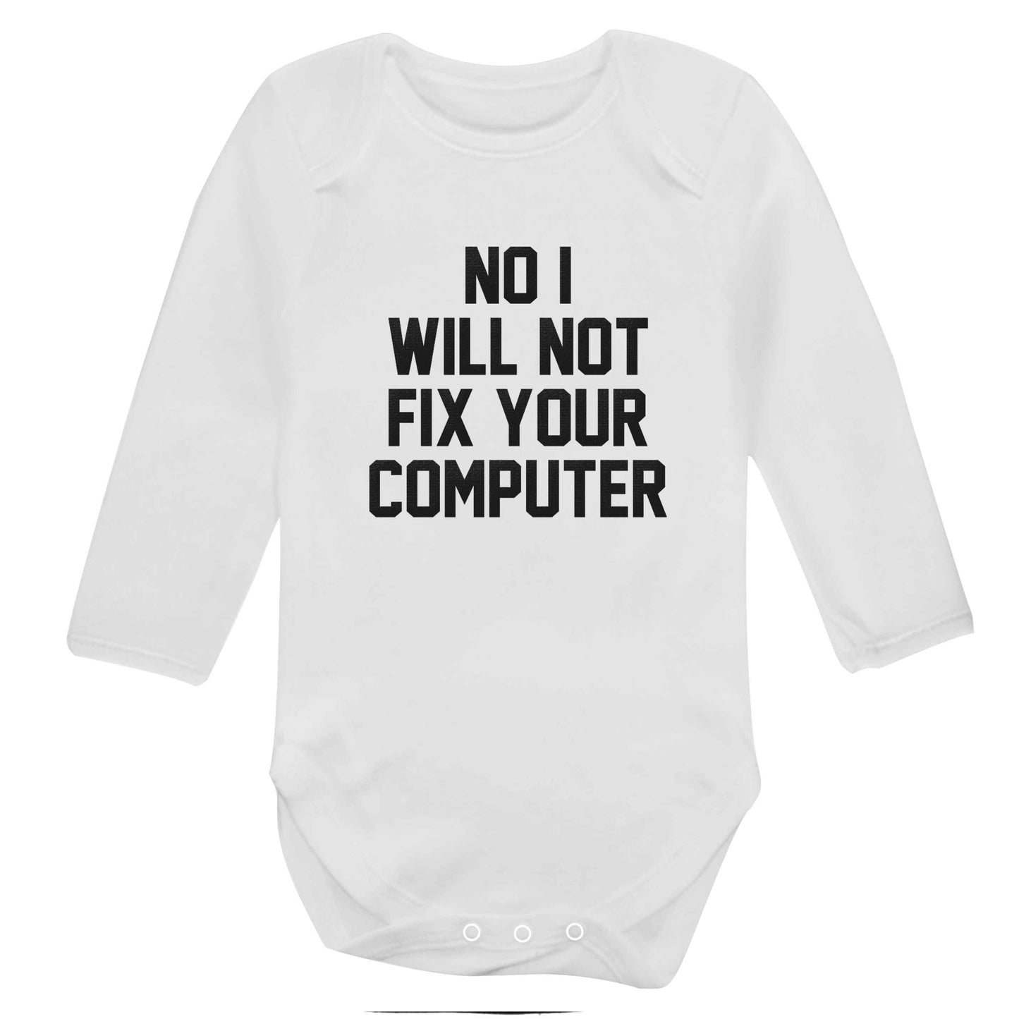 No I will not fix your computer baby bodysuit long sleeved white 6-12 months
