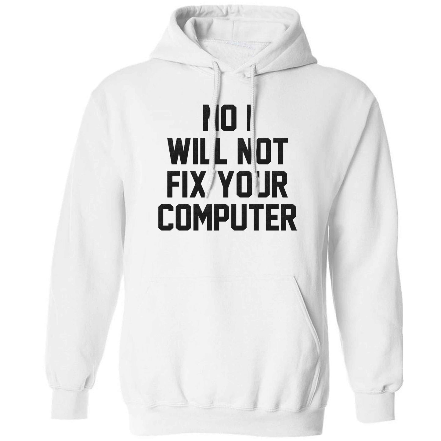 No I will not fix your computer adults unisex white hoodie 2XL