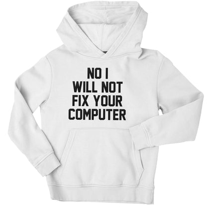 No I will not fix your computer children's white hoodie 12-13 Years