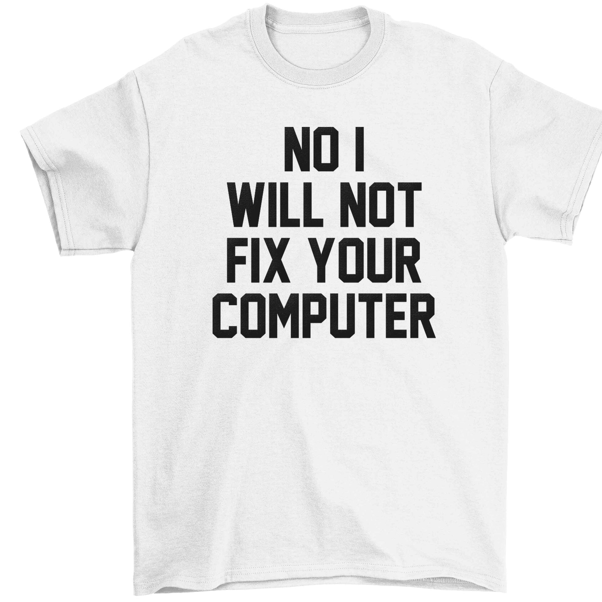 No I will not fix your computer Children's white Tshirt 12-13 Years