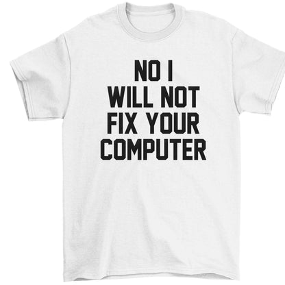 No I will not fix your computer Children's white Tshirt 12-13 Years