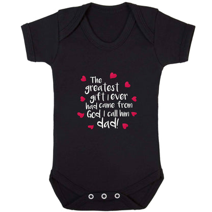 Greatest gift I ever had, came from God I call him Dad!  baby bodysuit black 18-24 months