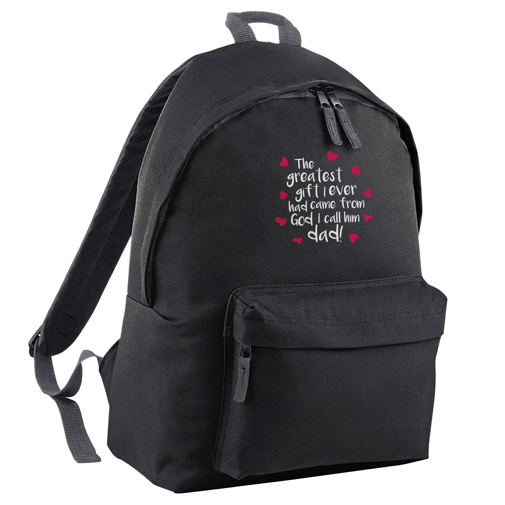 Greatest gift I ever had, came from God I call him Dad!  black adults backpack