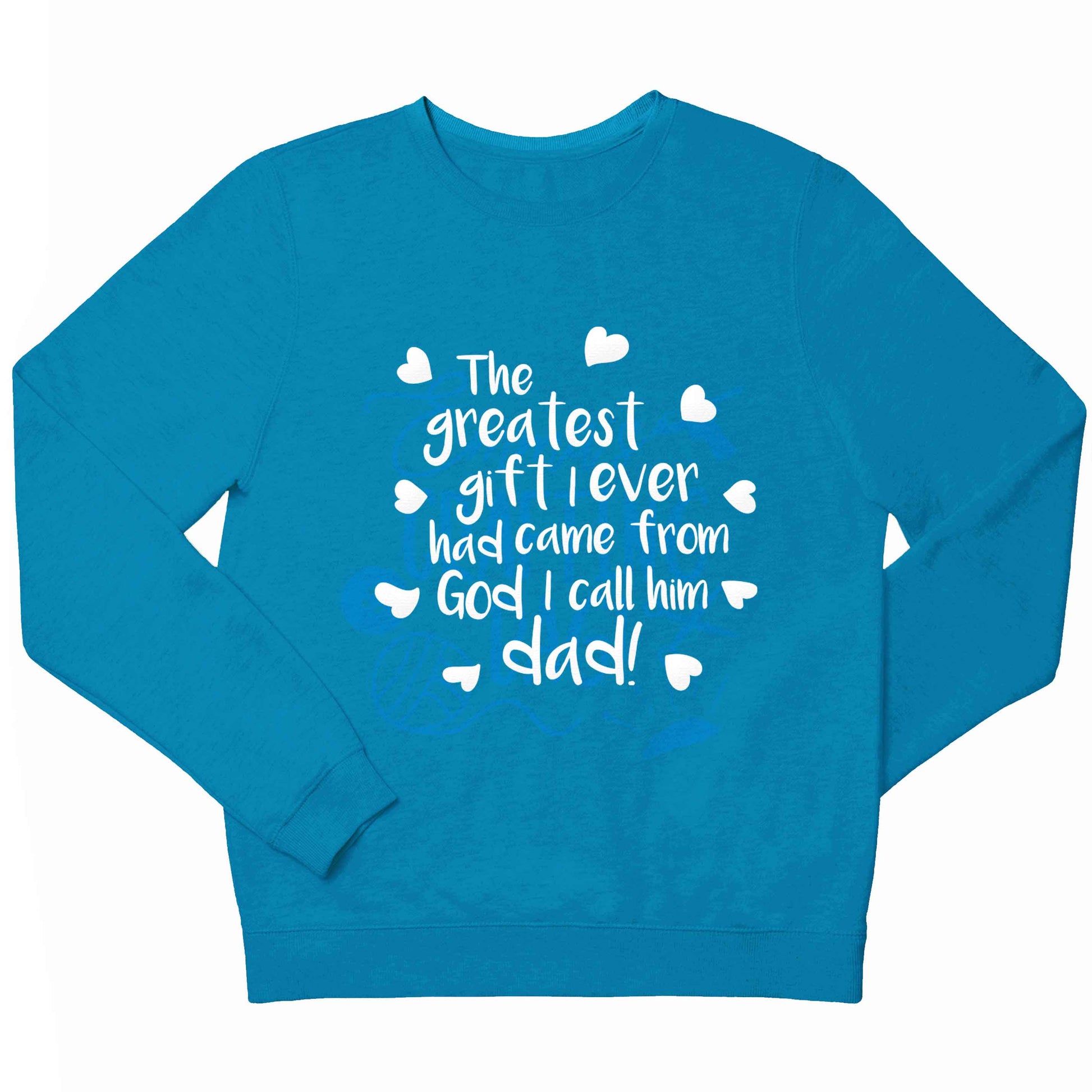 Greatest gift I ever had, came from God I call him Dad!  children's blue sweater 12-13 Years