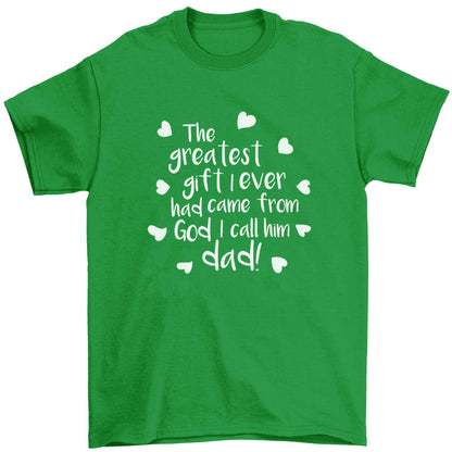 Greatest gift I ever had, came from God I call him Dad!  Children's green Tshirt 12-13 Years