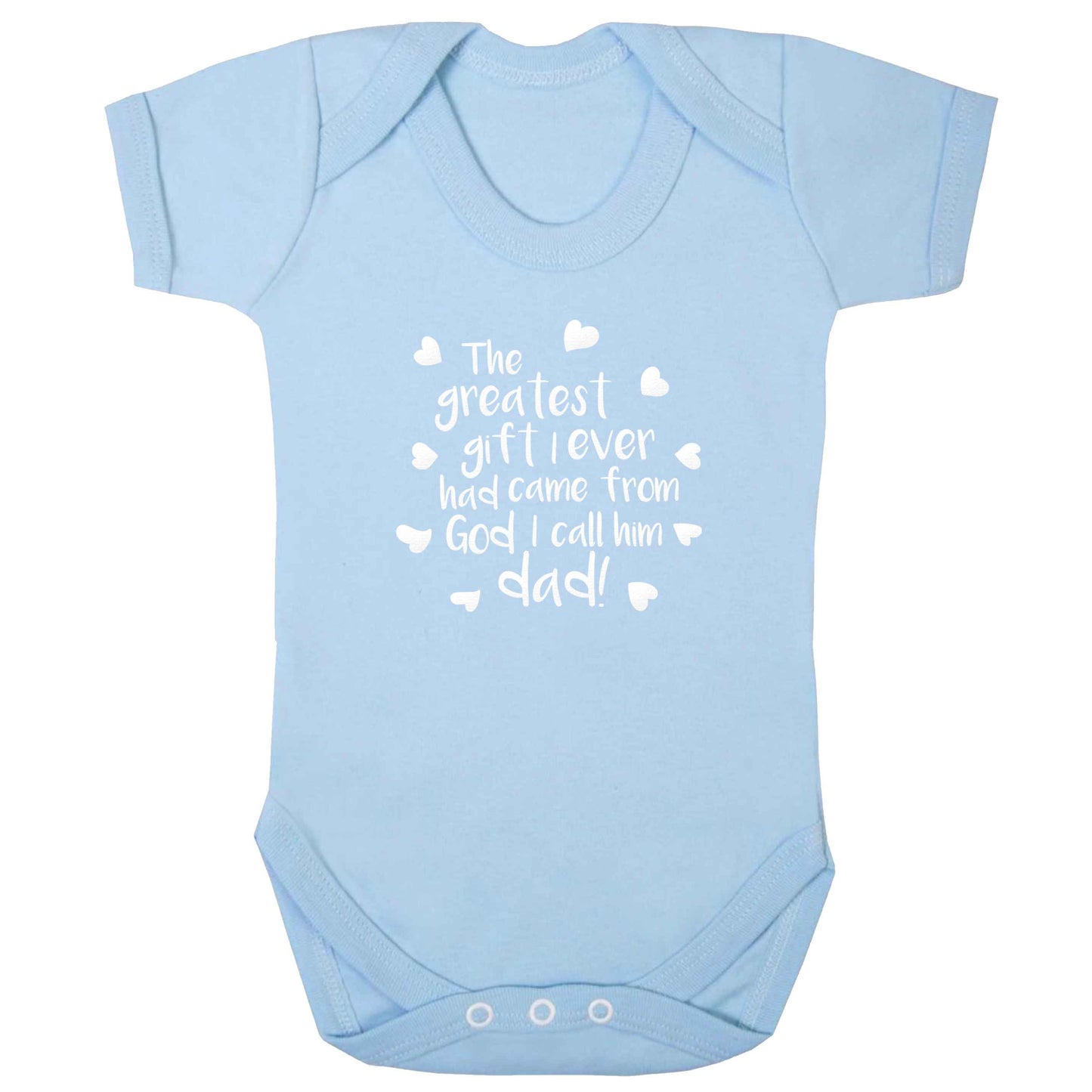 Greatest gift I ever had, came from God I call him Dad!  baby bodysuit pale blue 18-24 months