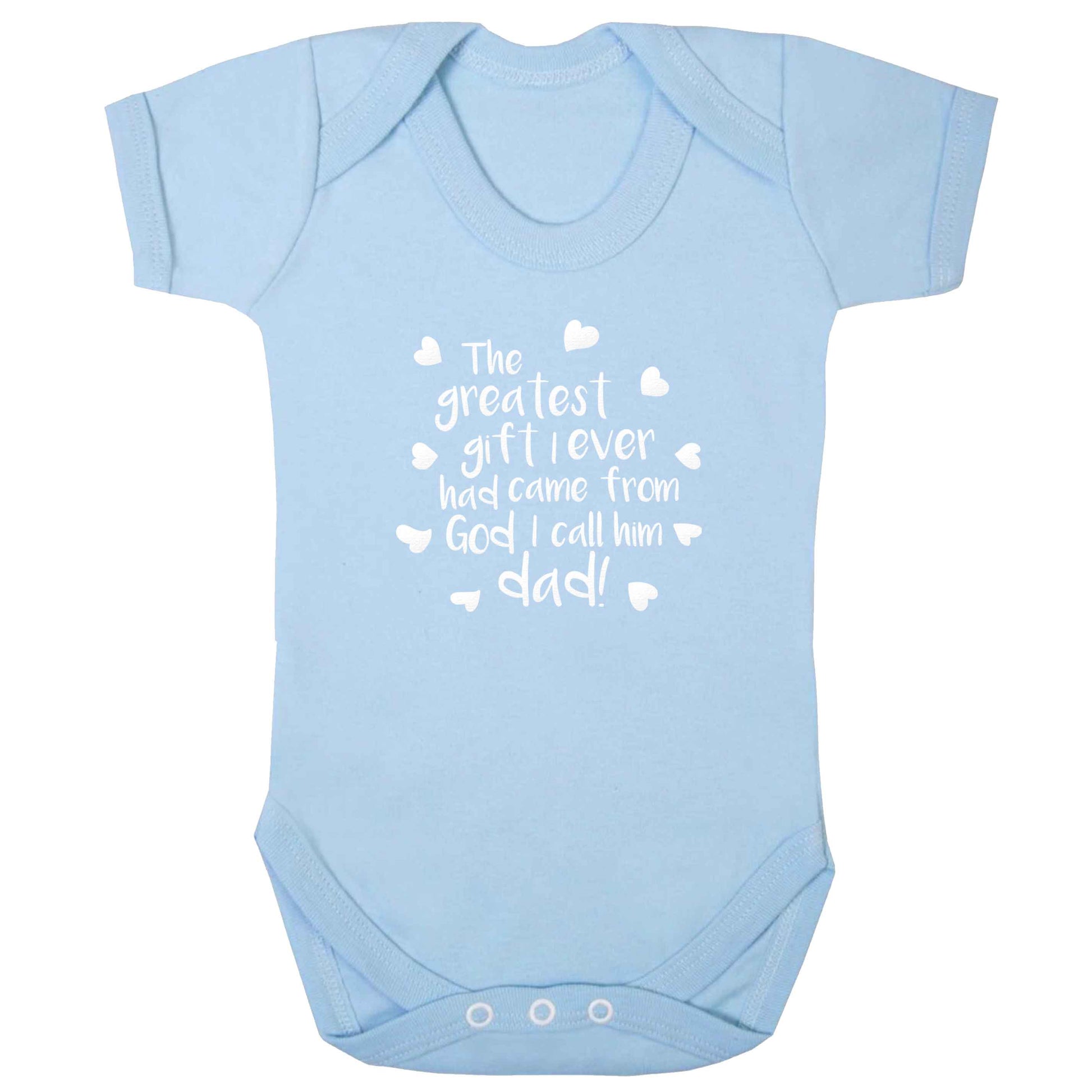 Greatest gift I ever had, came from God I call him Dad!  baby bodysuit pale blue 18-24 months