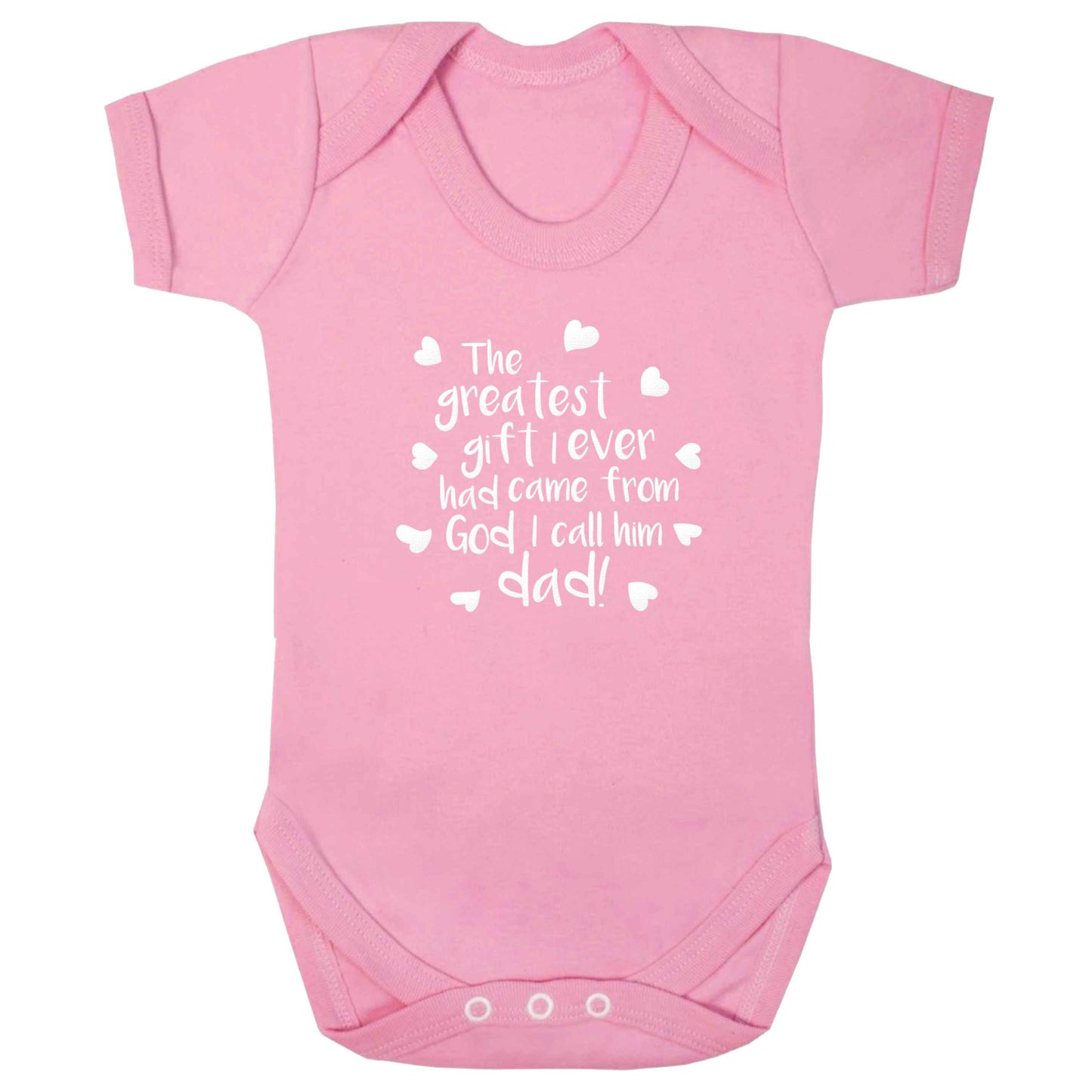Greatest gift I ever had, came from God I call him Dad!  baby bodysuit pale pink 18-24 months