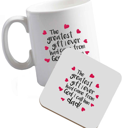10 oz Ceramic mug and coaster Greatest gift I ever had, came from God I call him Dad!  both sides