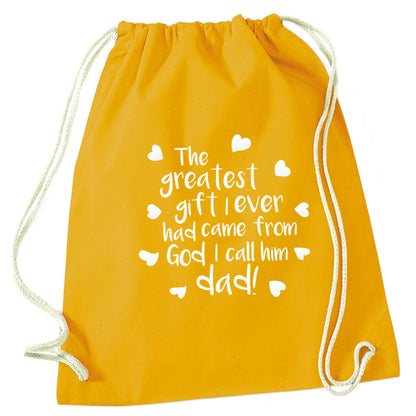 Greatest gift I ever had, came from God I call him Dad!  mustard drawstring bag