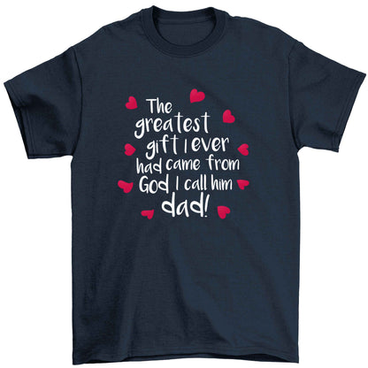 Greatest gift I ever had, came from God I call him Dad!  Children's navy Tshirt 12-13 Years