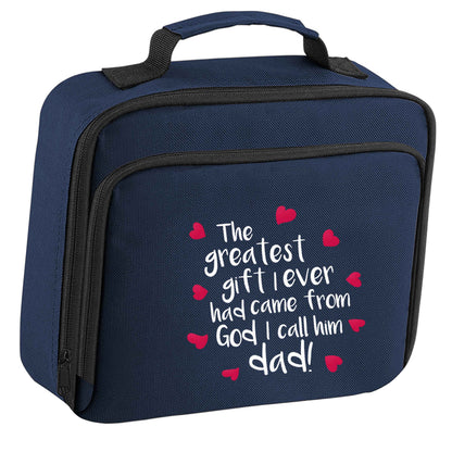 Greatest gift I ever had, came from God I call him Dad!  insulated navy lunch bag cooler