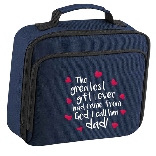 Greatest gift I ever had, came from God I call him Dad!  insulated navy lunch bag cooler