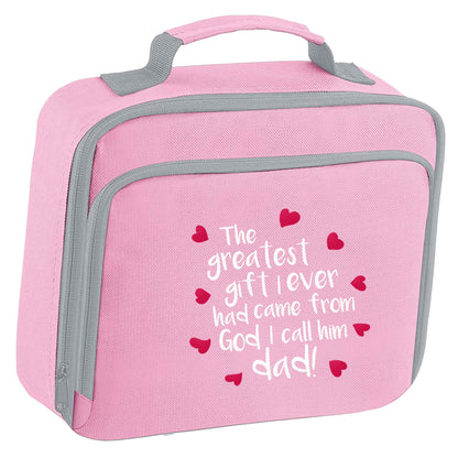 Greatest gift I ever had, came from God I call him Dad!  insulated pink lunch bag cooler