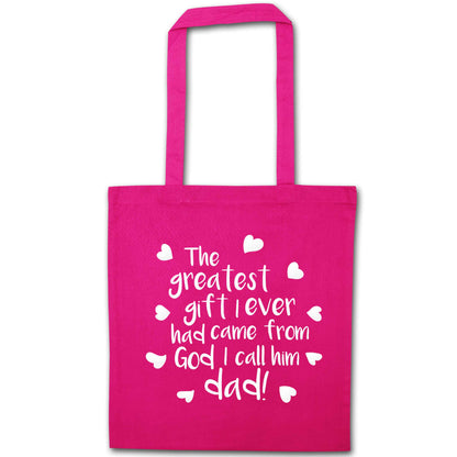 Greatest gift I ever had, came from God I call him Dad!  pink tote bag