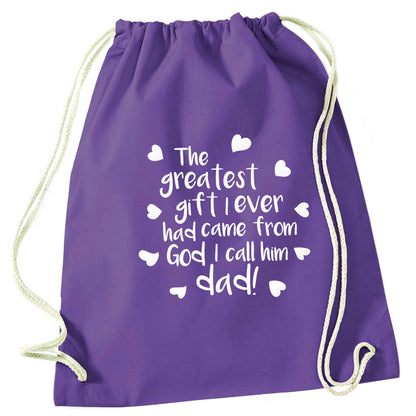 Greatest gift I ever had, came from God I call him Dad!  purple drawstring bag
