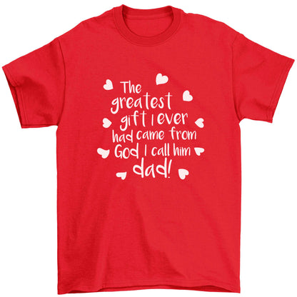 Greatest gift I ever had, came from God I call him Dad!  Children's red Tshirt 12-13 Years