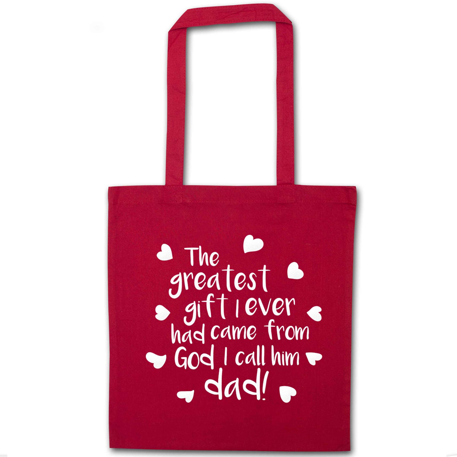 Greatest gift I ever had, came from God I call him Dad!  red tote bag
