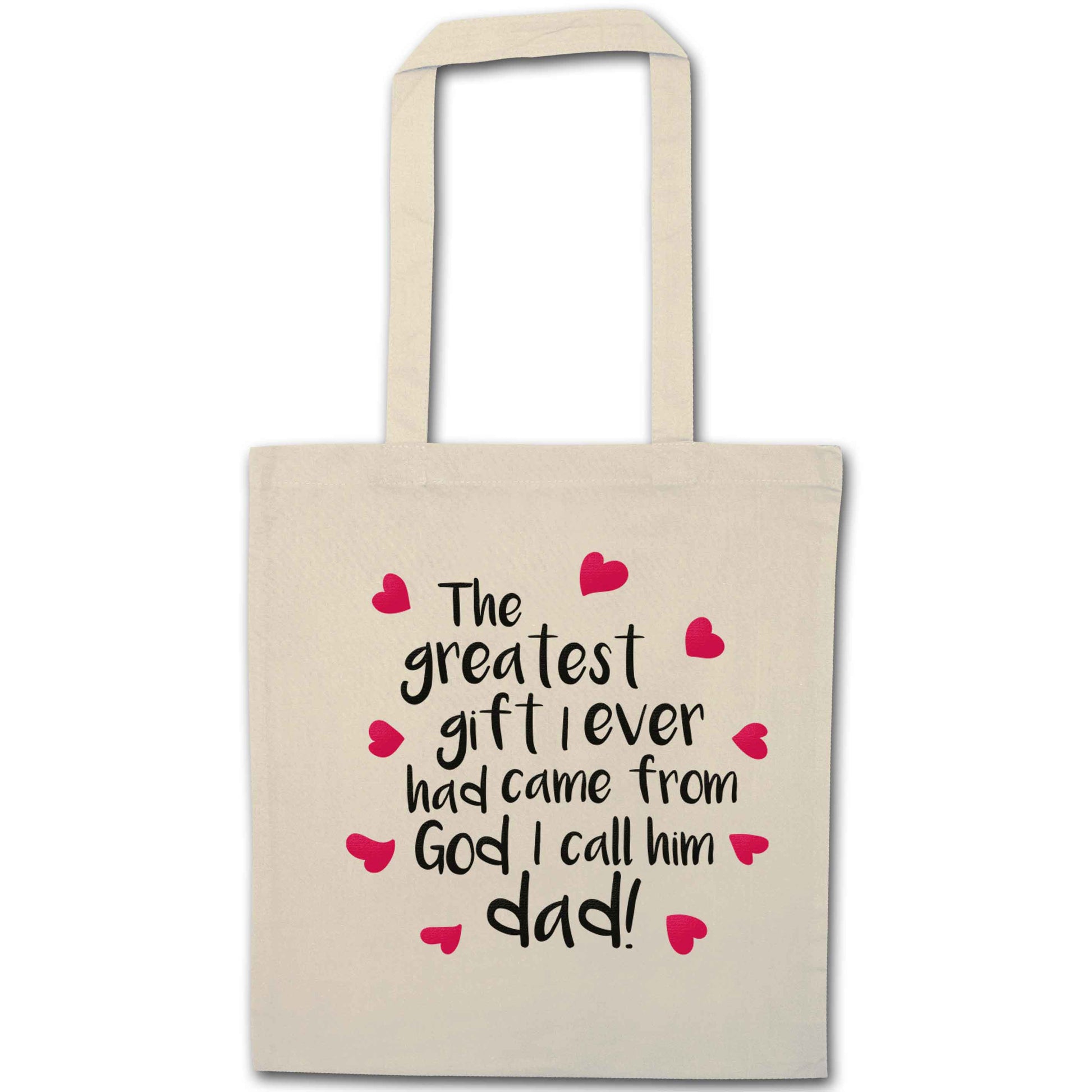 Greatest gift I ever had, came from God I call him Dad!  natural tote bag