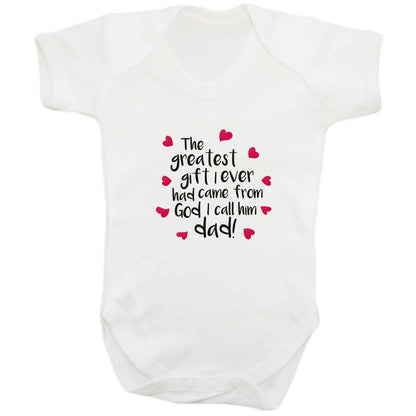 Greatest gift I ever had, came from God I call him Dad!  baby bodysuit white 18-24 months