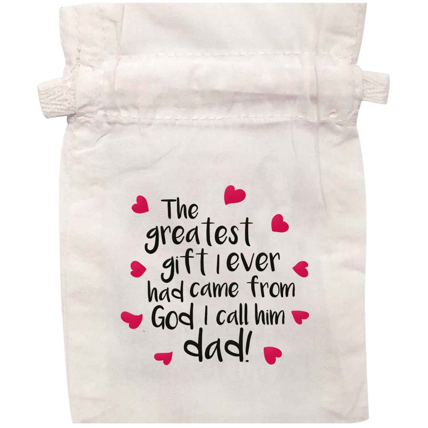 Greatest gift I ever had, came from God I call him Dad! | XS - L | Pouch / Drawstring bag / Sack | Organic Cotton | Bulk discounts available!