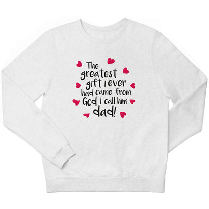 Greatest gift I ever had, came from God I call him Dad!  children's white sweater 12-13 Years