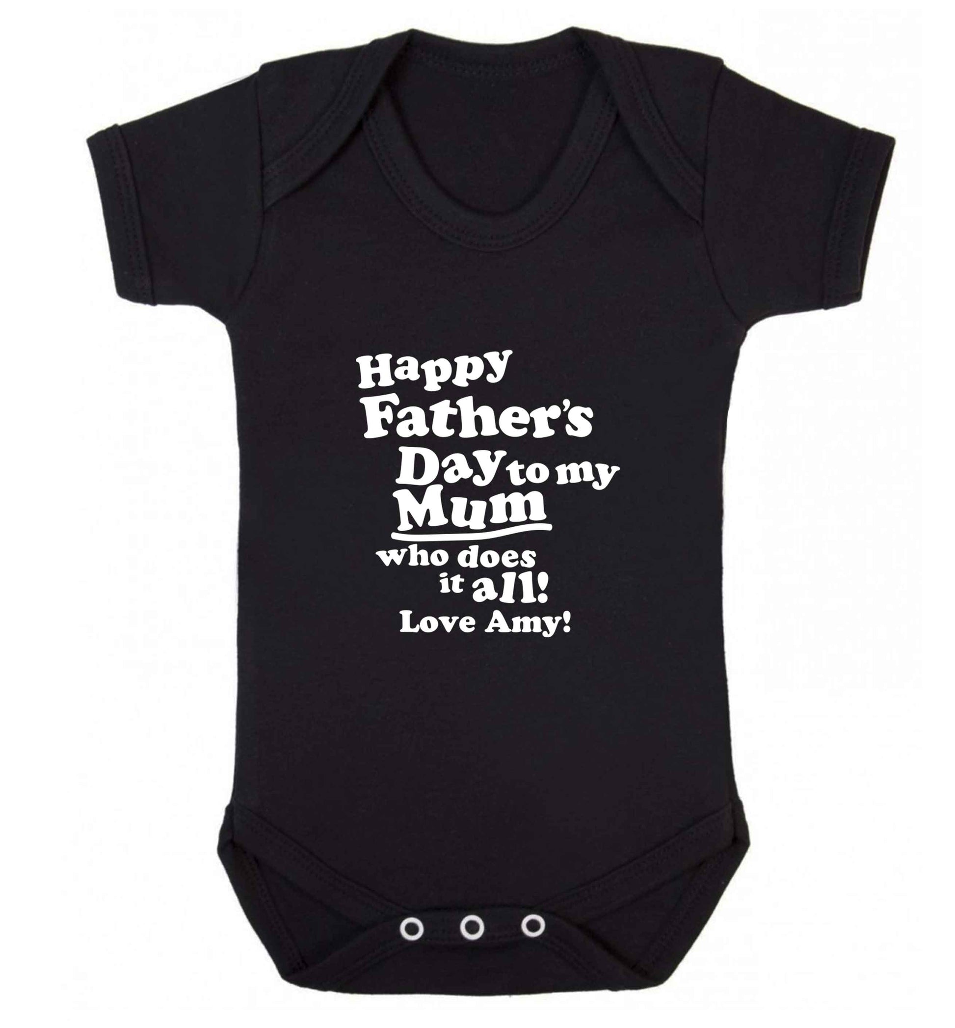 Personalised happy Father's day to my mum who does it all!  baby bodysuit black 18-24 months