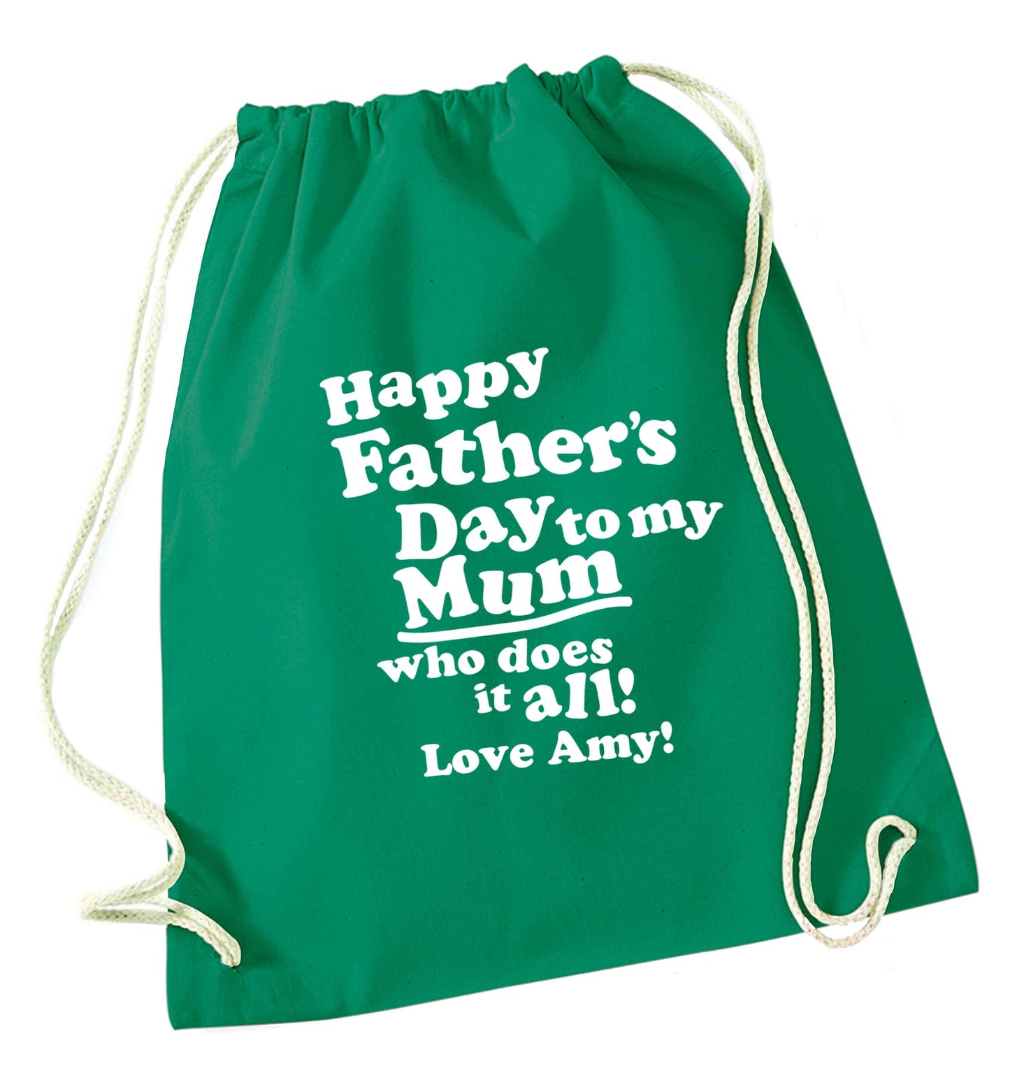 Personalised happy Father's day to my mum who does it all!  green drawstring bag