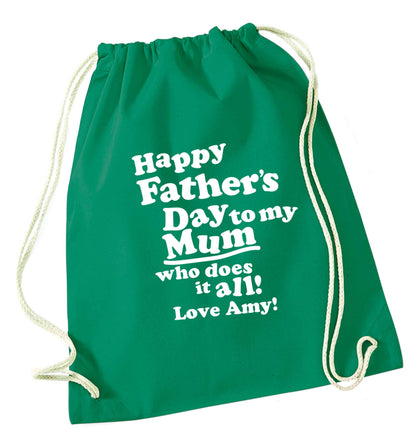 Personalised happy Father's day to my mum who does it all!  green drawstring bag