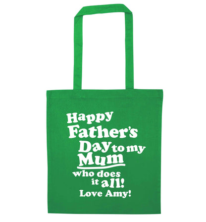 Personalised happy Father's day to my mum who does it all!  green tote bag