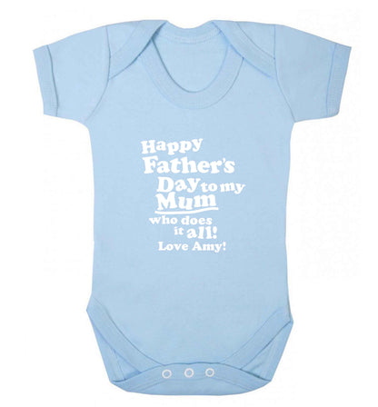 Personalised happy Father's day to my mum who does it all!  baby bodysuit pale blue 18-24 months