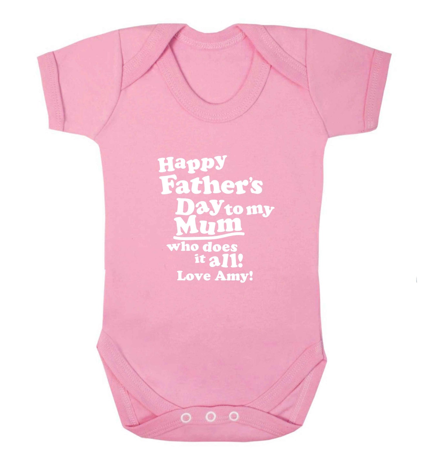 Personalised happy Father's day to my mum who does it all!  baby bodysuit pale pink 18-24 months