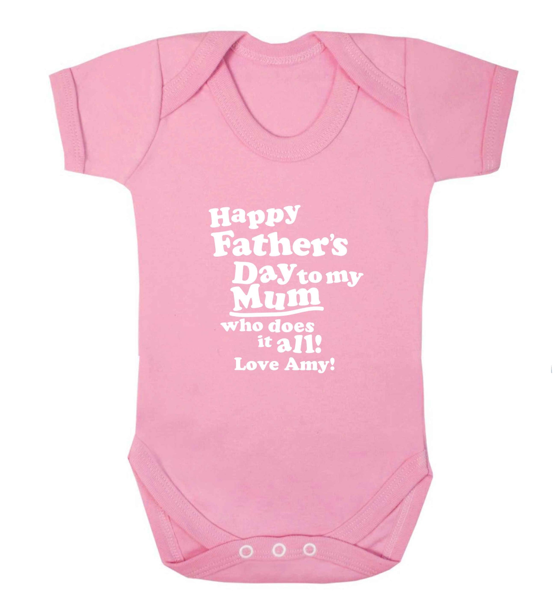 Personalised happy Father's day to my mum who does it all!  baby bodysuit pale pink 18-24 months