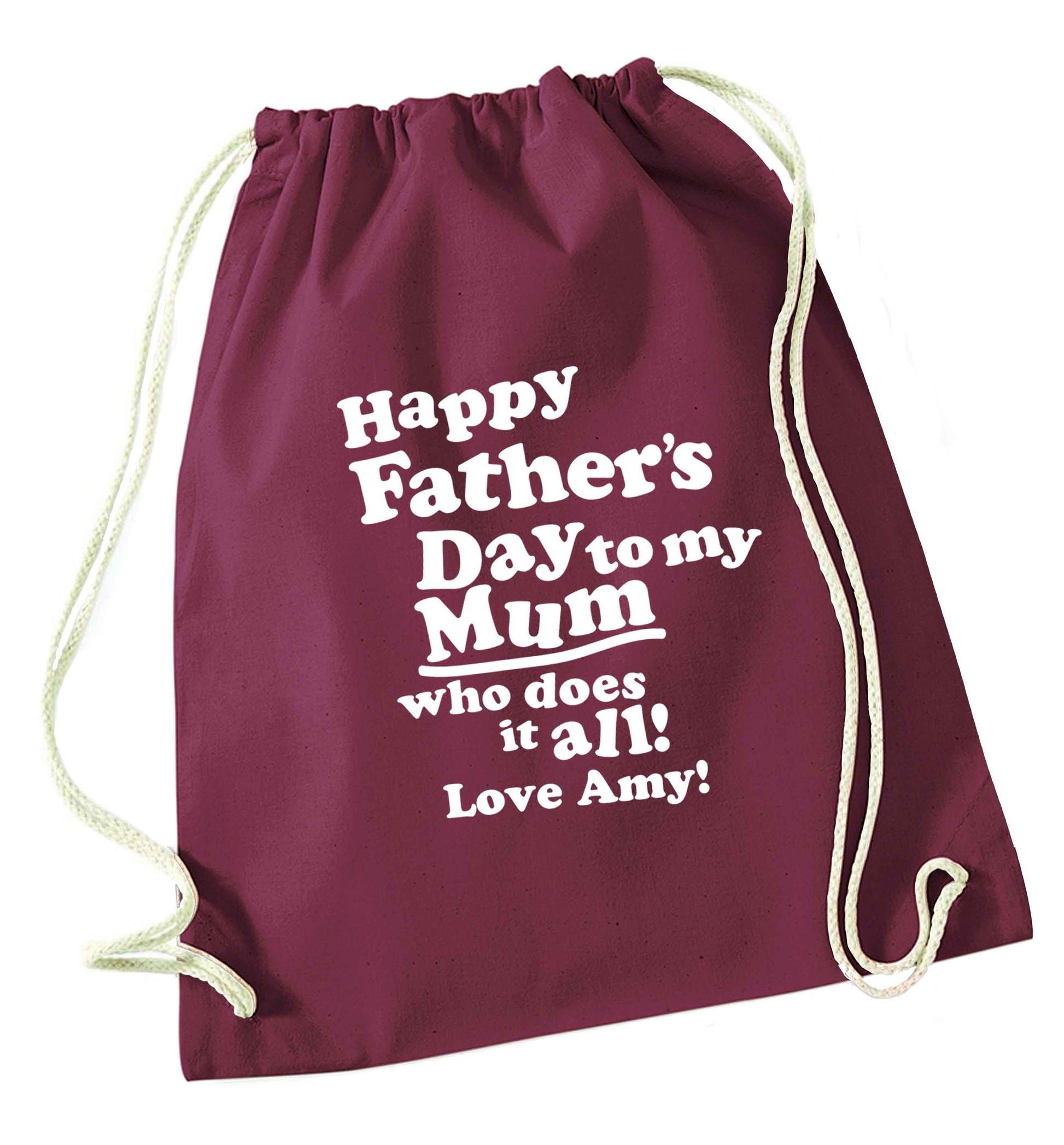 Personalised happy Father's day to my mum who does it all!  maroon drawstring bag