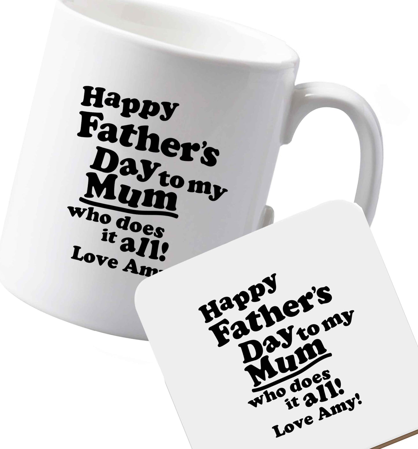 10 oz Ceramic mug and coaster Personalised happy Father's day to my mum who does it all!  left sided