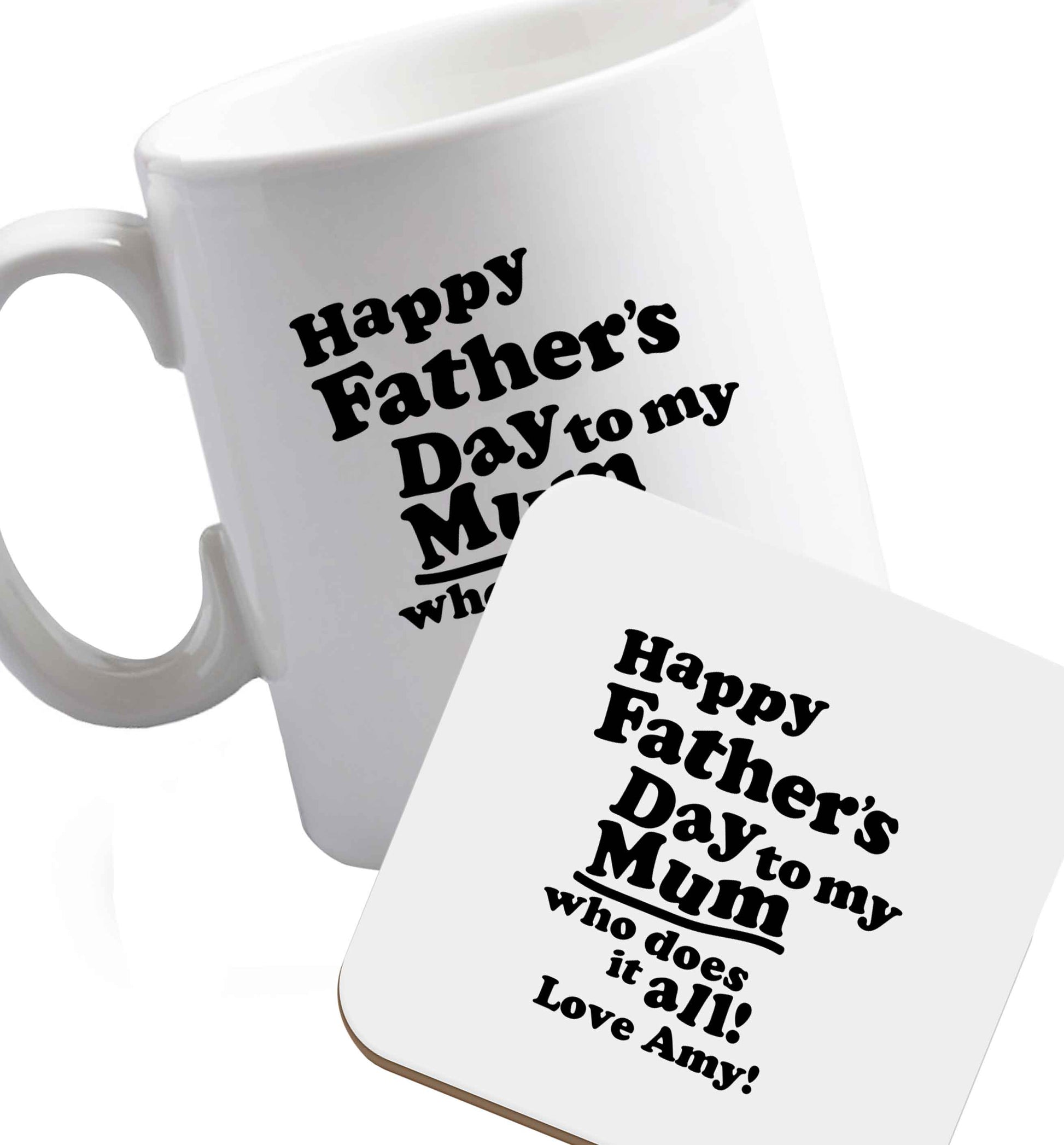 10 oz Ceramic mug and coaster Personalised happy Father's day to my mum who does it all!  both sides