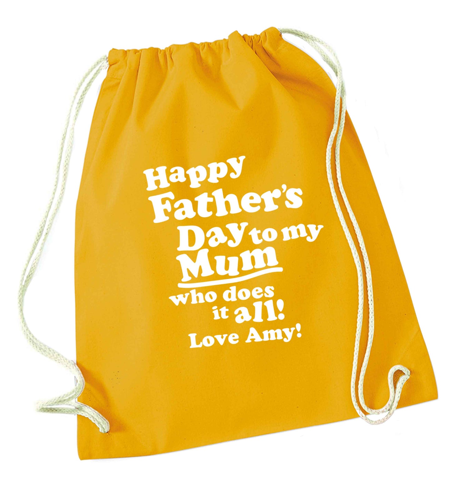 Personalised happy Father's day to my mum who does it all!  mustard drawstring bag